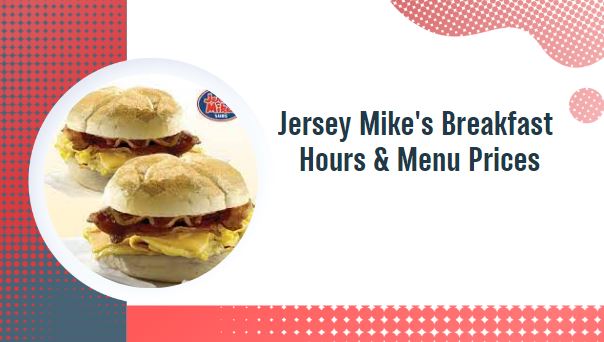 Jersey Mike’s Breakfast Hours & Menu Prices
